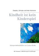 Kindheit ist kein Kinderspiel di Claudia J. Schulze, Anke Hartmann edito da Books on Demand