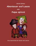 Abenteuer auf Laxos oder Papa spinnt di Ulrich Sichau edito da Books on Demand