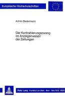 Der Kontrahierungszwang im Anzeigenwesen der Zeitungen di Achim Biedermann edito da Lang, Peter GmbH