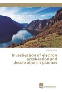 Investigation of electron acceleration and deceleration in plasmas di Shao-Wei Chou edito da Südwestdeutscher Verlag für Hochschulschriften AG  Co. KG