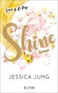 Shine - Love & K-Pop di Jessica Jung edito da FISCHER FJB