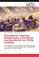 Ganadería caprina: tendencias y entorno sociocultural en Chile central di Martín del Valle M., José Luis Riveros F. edito da EAE