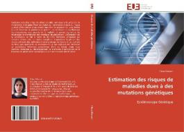 Estimation des risques de maladies dues à des mutations génétiques di Flora Alarcon edito da Editions universitaires europeennes EUE