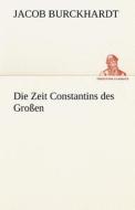 Die Zeit Constantins des Großen di Jacob Burckhardt edito da TREDITION CLASSICS