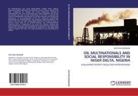 OIL MULTINATIONALS AND SOCIAL RESPONSIBILITY IN NIGER DELTA, NIGERIA di MATTHEW EBOREIME edito da LAP Lambert Acad. Publ.