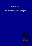 Die Deutschen Heldensagen di Gotthold Klee edito da TP Verone Publishing