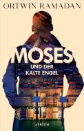 Moses und der kalte Engel di Ortwin Ramadan edito da Atrium Verlag