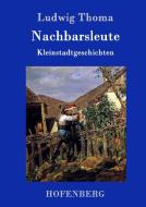 Nachbarsleute di Ludwig Thoma edito da Hofenberg