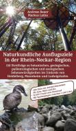 Naturkundliche Ausflugsziele in der Rhein-Neckar-Region di Markus Latka, Andreas Bauer edito da Waldkirch KG