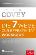 Die 7 Wege zur Effektivität. Workbook di Stephen R. Covey edito da GABAL Verlag GmbH