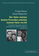 Der Vater meines besten Freundes schickte meinen Vater ins KZ di Frank Reiss, Pavel Matocha edito da Lang, Peter GmbH