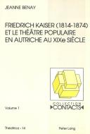Friedrich Kaiser (1814-1874) et le théâtre populaire en Autriche au XIXe siècle di Jeanne Benay edito da Lang, Peter