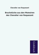 Bruchstücke aus den Memoiren des Chevalier von Roquesant di Chevalier von Roquesant edito da Grosdruckbuch Verlag