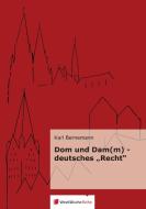 Dom u. Dam(m) - deutsches "Recht" di Karl Bernemann edito da Westfälische Reihe