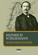 Heinrich Schliemann: Selbstbiographie di Heinrich Schliemann edito da Severus