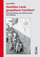 Geteiltes Land, gespaltene Familien? di Laura Wehr edito da Links Christoph Verlag