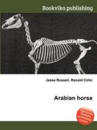 Arabian Horse di Jesse Russell, Ronald Cohn edito da Book On Demand Ltd.