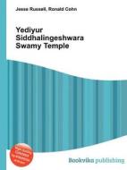 Yediyur Siddhalingeshwara Swamy Temple edito da Book On Demand Ltd.