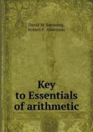 Key To Essentials Of Arithmetic di David M Sensenig, Robert F Anderson edito da Book On Demand Ltd.