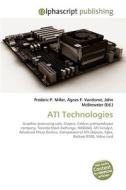 ATI Technologies di Frederic P Miller, Agnes F Vandome, John McBrewster edito da Alphascript Publishing