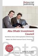 Abu Dhabi Investment Council di Lambert M. Surhone, Miriam T. Timpledon, Susan F. Marseken edito da Betascript Publishing