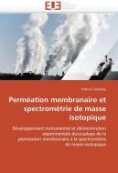 Perméation membranaire et spectrométrie de masse isotopique di Patrice Tremblay edito da Editions universitaires europeennes EUE