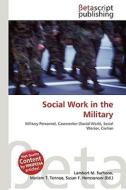 Social Work in the Military di Lambert M. Surhone, Miriam T. Timpledon, Susan F. Marseken edito da Betascript Publishing