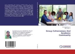 Group Cohesiveness And Academic Community di Anitha Kumari d, Gayathri S edito da LAP Lambert Academic Publishing