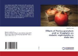 Effects of Punica granatum and/ or Sitagliptin on diabetic nephropathy in male rats di Hanan Mohamed edito da LAP LAMBERT Academic Publishing