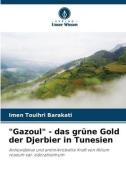 "Gazoul" - das grüne Gold der Djerbier in Tunesien di Imen Touihri Barakati edito da Verlag Unser Wissen