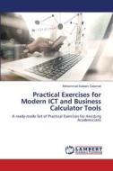 Practical Exercises for Modern ICT and Business Calculator Tools di Mohammad Kaleem Galamali edito da LAP LAMBERT Academic Publishing