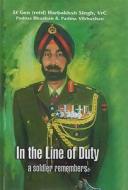 In The Line Of Duty di Lt Gen Harbkhsh Singh edito da Lancer International