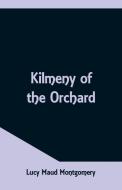 Kilmeny of the Orchard di Lucy Maud Montgomery edito da Alpha Editions