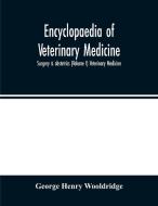 Encyclopaedia of veterinary medicine, surgery & obstetrics (Volume I) Veterinary Medicine di George Henry Wooldridge edito da Alpha Editions