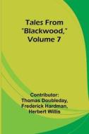 Tales from "Blackwood," Volume 7 di Frederick Hardman edito da Alpha Editions