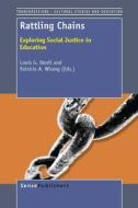Rattling Chains: Exploring Social Justice in Education edito da SENSE PUBL