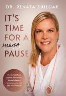 It's Time for a PAUSE: How to Fight Back Against Menopause, Naturally Reduce Symptoms, and Feel Like Yourself Again di Renata Shiloah edito da LIGHTNING SOURCE INC