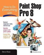 How To Do Everything with Paint Shop Pro 8 di David Huss edito da McGraw-Hill Education