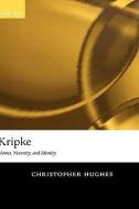 Kripke: Names, Necessity, and Identity di Christopher Hughes edito da OXFORD UNIV PR
