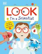 Look I'm a Scientist di DK edito da Dorling Kindersley Ltd