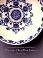 Discovering the Secrets of Soft-Paste Porcelain at  the Saint-Cloud Manufactory di Bertrand Rondat edito da Yale University Press