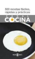 500 Recetas Faciles, Rapidas y Practicas di Canal Cocina edito da Plaza y Janes