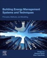 Building Energy Management Systems and Techniques: Principles, Methods, and Modelling di Fengji Luo, Gianluca Ranzi, Zhao Yang Dong edito da ELSEVIER