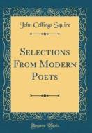 Selections from Modern Poets (Classic Reprint) di John Collings Squire edito da Forgotten Books
