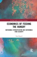 Economics of Feeding the Hungry di Noel (University of Manchester Russell edito da Taylor & Francis Ltd