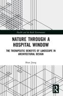 Nature Through A Hospital Window di Shan Jiang edito da Taylor & Francis Ltd
