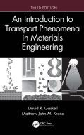 An Introduction To Transport Phenomena In Materials Engineering di David R. Gaskell, Matthew John M. Krane edito da Taylor & Francis Ltd