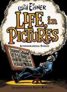 Life, in Pictures: Autobiographical Stories di Will Eisner edito da W W NORTON & CO