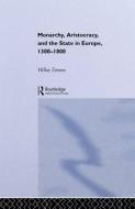 Monarchy, Aristocracy and State in Europe 1300-1800 di Hillay Zmora edito da Taylor & Francis Ltd