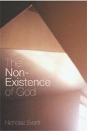 The Non-Existence of God di Nicholas Everitt edito da Taylor & Francis Ltd